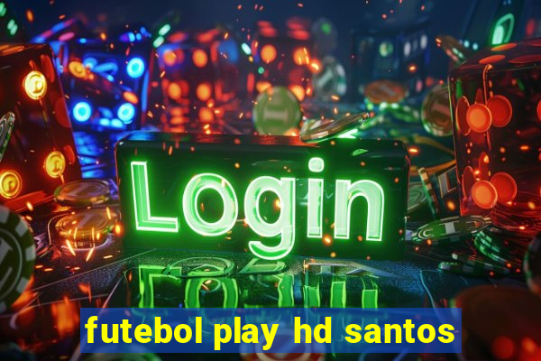 futebol play hd santos